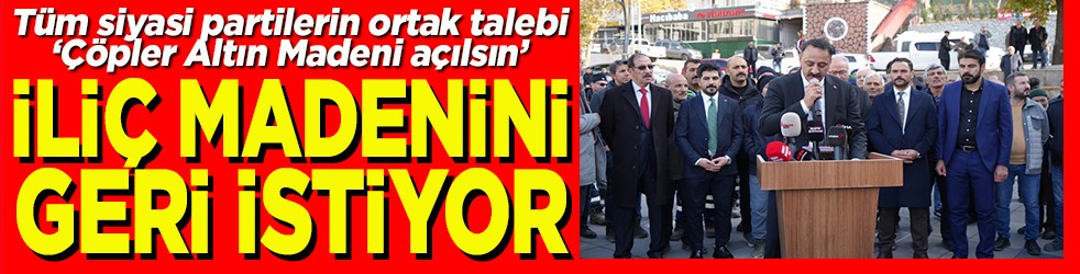 Tüm siyasi partilerin ortak talebi ‘Çöpler Altın Madeni açılsın’ İliç madenini geri istiyor
