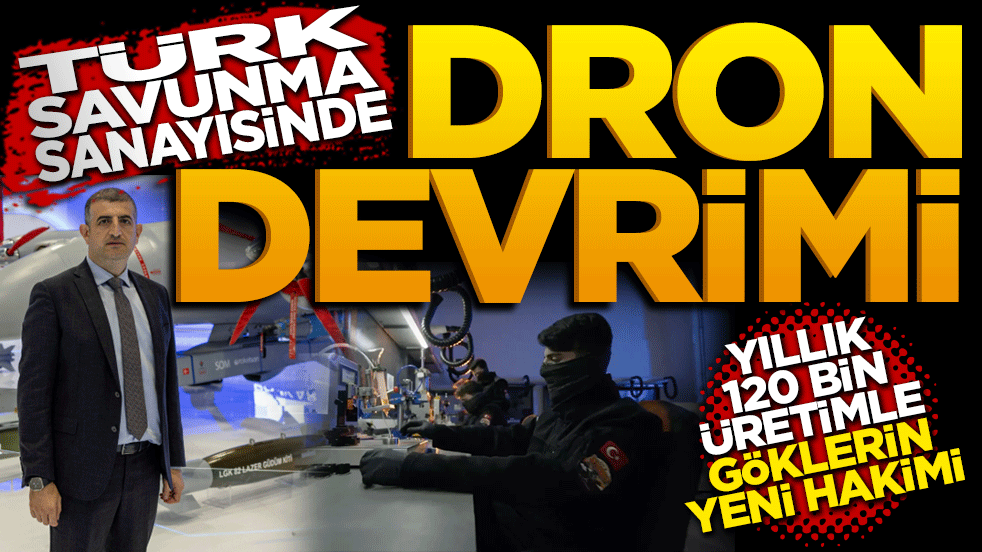 Türk savunma sanayisinde dron devrimi: Yıllık 120 bin üretimle göklerin yeni hakimi!