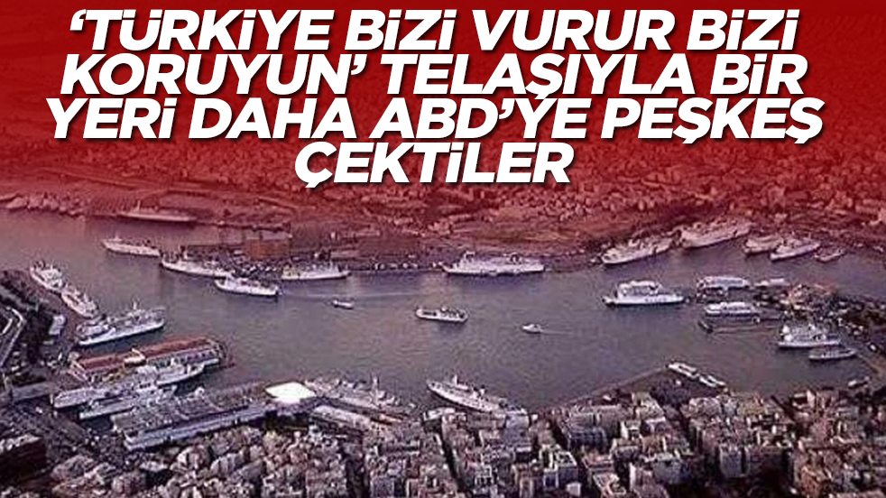 'Türkiye bizi vurur, bizi koruyun' telaşıyla bir yeri daha ABD'ye peşkeş çektiler