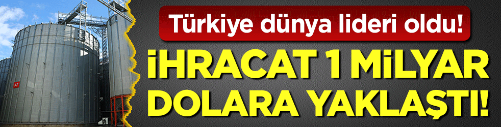 Türkiye dünya lideri oldu: İhracat 1 milyar dolara yaklaştı!