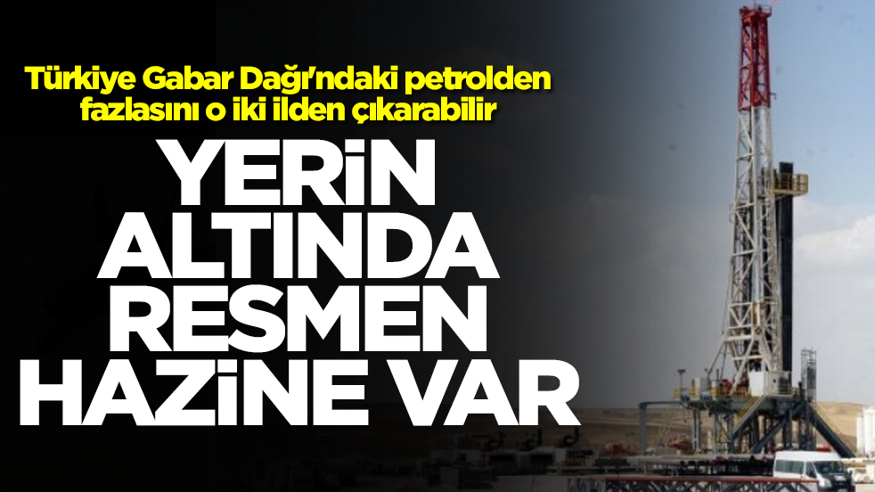 Türkiye Gabar Dağı'ndaki petrolden fazlasını o iki ilden çıkarabilir: Yerin altında resmen hazine var