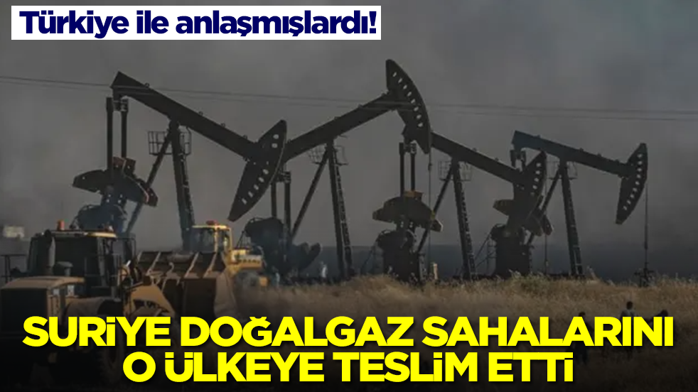 Türkiye ile anlaşmışlardı! Suriye, doğalgaz sahalarını o ülkeye teslim etti