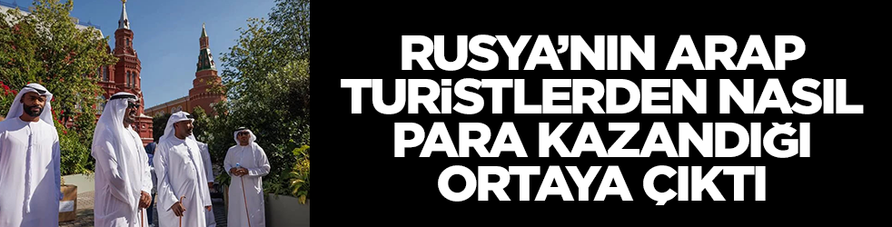 'Türkiye onlara kaptırdı' deniyordu! Rusya'nın Arap turistlerden nasıl para kazandığı ortaya çıktı
