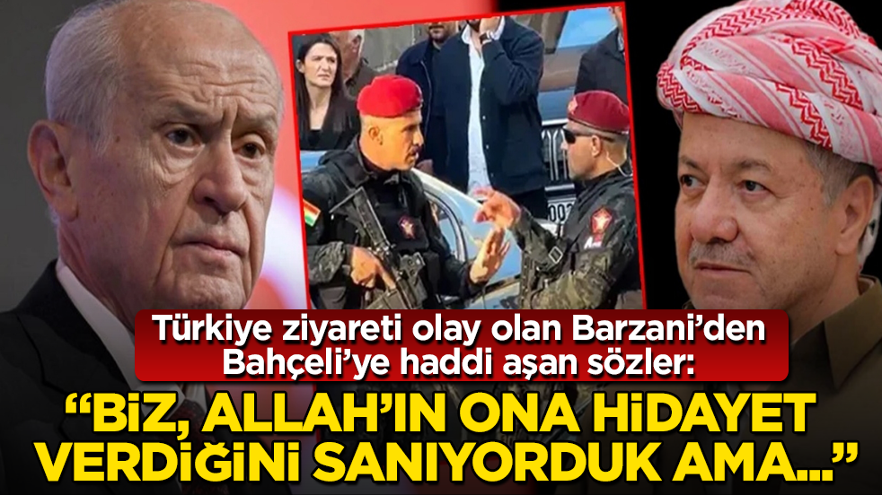 Türkiye ziyareti olay olan Barzani’den Bahçeli’ye haddi aşan sözler: "Biz, Allah’ın ona hidayet verdiğini sanıyorduk ama..."