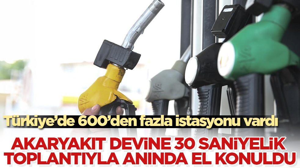 Türkiye’de 600’den fazla istasyonu vardı! Akaryakıt devine 30 saniyelik toplantıyla anında el konuldu