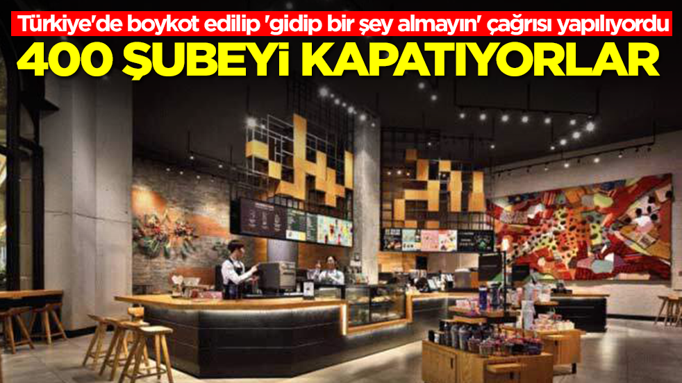 Türkiye'de boykot edilip 'gidip bir şey almayın' çağrısı yapılıyordu: 400 şubeyi kapatıyorlar