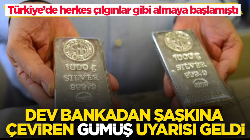 Türkiye’de çılgınlar gibi alınmaya başlanmıştı! Dev bankadan şaşkına çeviren gümüş uyarısı geldi