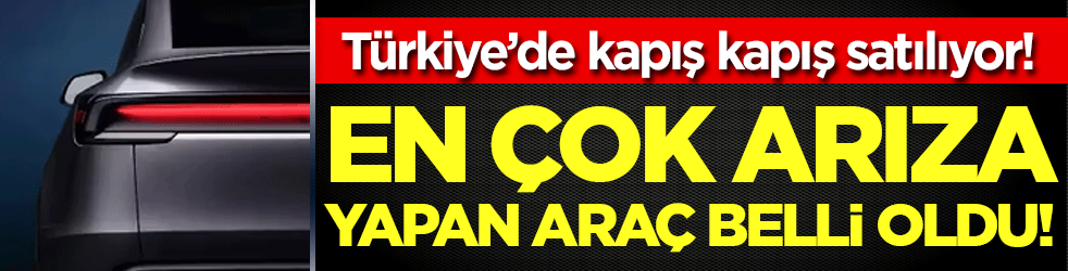 Türkiye'de kapış kapış satılıyor: En yüksek arıza oranına sahip araç belli oldu!