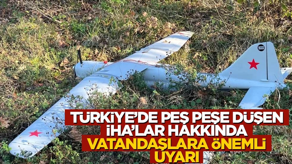Türkiye’de peş peşe İHA’lar düşmüştü… Uzmanlardan vatandaşlara çağrı geldi