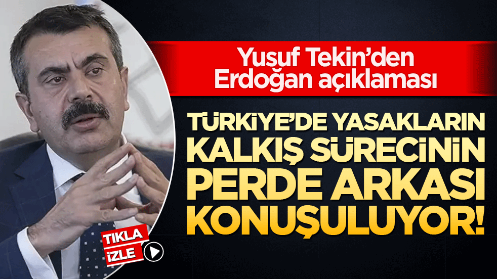 Türkiye’de yasakların kalkış sürecinin perde arkası konuşuluyor!