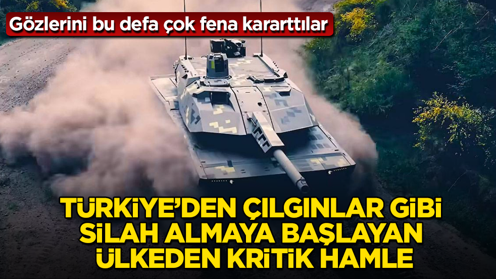 Türkiye’den çılgınlar gibi silah almaya başlayan ülkeden kritik hamle! Gözlerini bu defa çok fena kararttılar