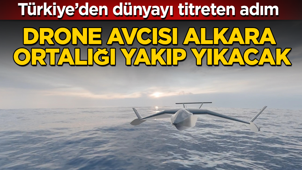 Türkiye’den dünyayı titreten adım! Drone avcısı ALKARA ortalığı yakıp yıkacak