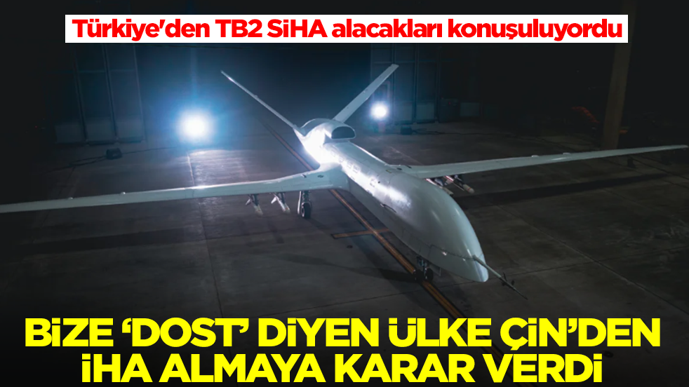 Türkiye'den TB2 SİHA alacakları konuşuluyordu! Bize 'dost' diyen ülke Çin'den İHA almaya karar verdiler