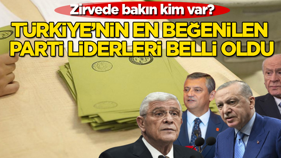 Türkiye’nin en beğenilen parti liderleri belli oldu! Zirvede bakın kim var?