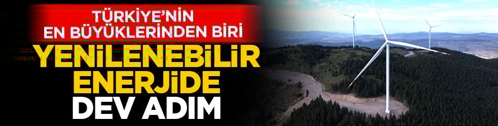 Türkiye’nin en büyüklerinden biri oldu: Yenilenebilir enerjide dev adım