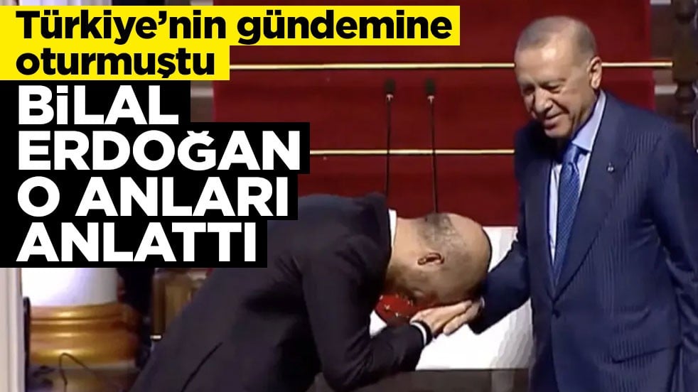 Türkiye'nin gündemine oturmuştu... Bilal Erdoğan o anları anlattı