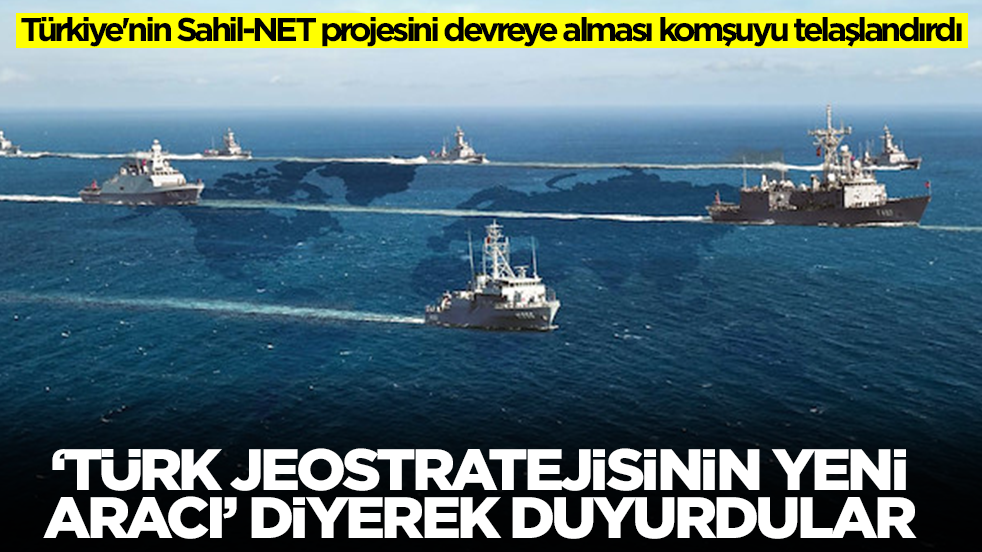 Türkiye'nin Sahil-NET projesini devreye alması komşuyu telaşlandırdı! 'Türk Jeostratejisinin yeni aracı' diyerek duyurdular 