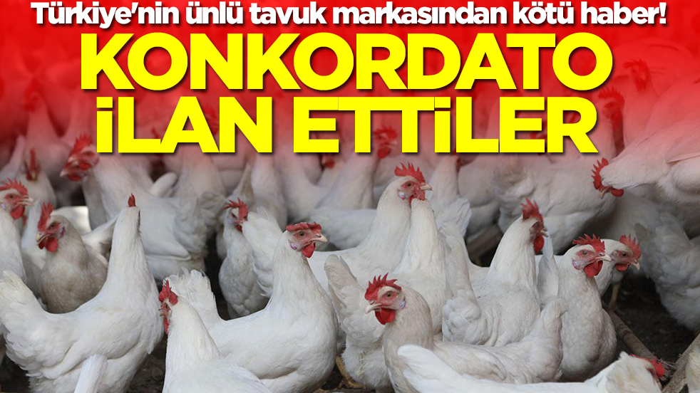 Türkiye'nin ünlü tavuk markasından kötü haber! Konkordato ilan ettiler