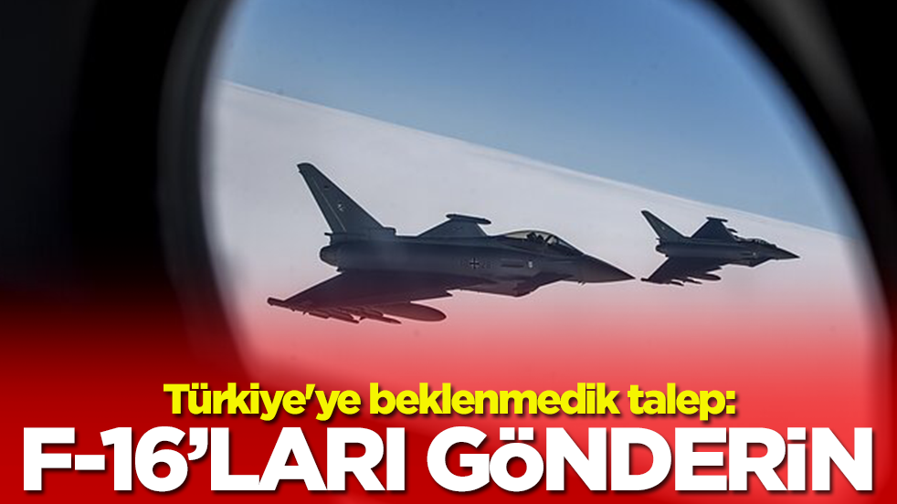 Türkiye'ye beklenmedik talep: F-16'ları gönderin