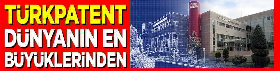 Türkpatent dünyanın en büyüklerinden