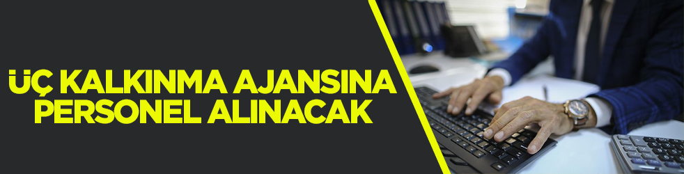 Üç kalkınma ajansına personel alınacak
