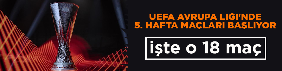 UEFA Avrupa Ligi'nde 5. hafta maçları başlıyor!
