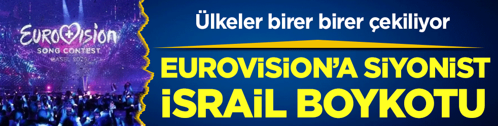 Ülkeler birere birer çekiliyor:Eurovision'a siyonist İsrail boykotu!'