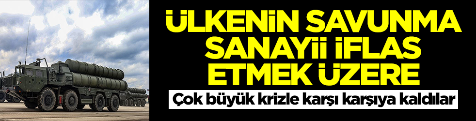 Ülkenin savunma sanayii iflas etmek üzere: Çok büyük krizle karşı karşıya kaldılar