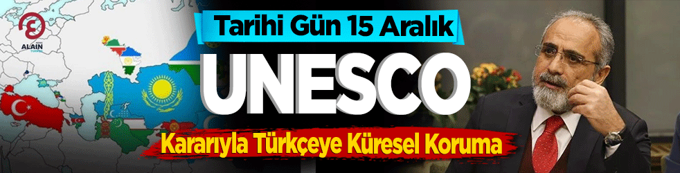 UNESCO Kararıyla Türkçeye Küresel Koruma: Tarihi Gün 15 Aralık