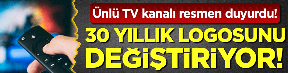 Ünlü TV kanalı resmen duyurdu: 30 yıllık logosunu değiştiriyor!