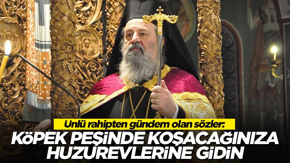 Ünlü rahipten gündem olan sözler: Köpek peşinde koşacağınıza huzurevlerine gidin