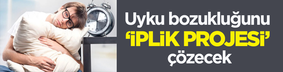 Uyku bozukluğunu ‘iplik projesi’ çözecek