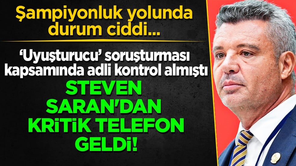 Uyuşturucu soruşturması sonrası Steven Saran'dan kritik telefon... Tedesco ne isterse o olacak