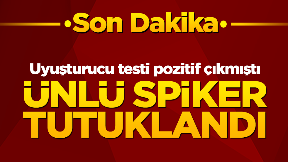 Uyuşturucu testi pozitif çıkmıştı: Ünlü spiker tutuklandı