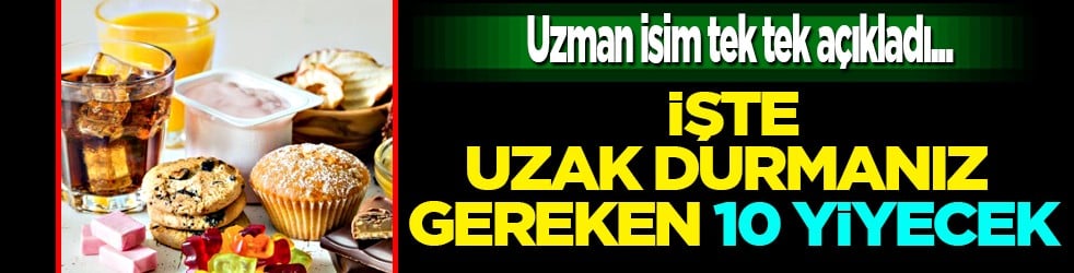 Uzak durmanız gereken 10 yiyecek: Tehlikeye karşı bir an önce siz hemen önlem alın! Adeta zehir saçıyor