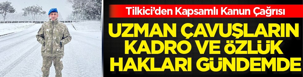 Uzman Çavuşların Kadro ve Özlük Hakları Gündemde: TEMUD Genel Başkanı Ali Tilkici’den Kapsamlı Kanun Çağrısı