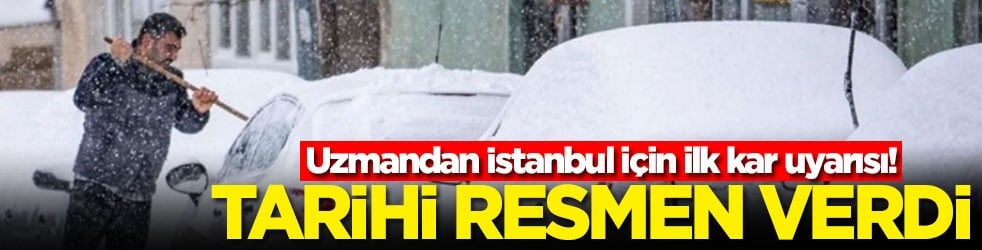 Uzmandan İstanbul için ilk kar uyarısı! Tarihi resmen verdi