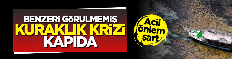 Uzmanlar kuraklık için uyardı, acil önlem şart: Gelecek seneler bir öncekinden daha kötü olacak