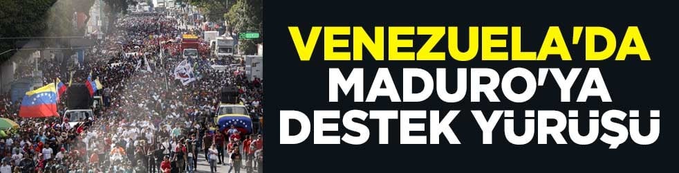 Venezuela'da Maduro'ya destek yürüşü