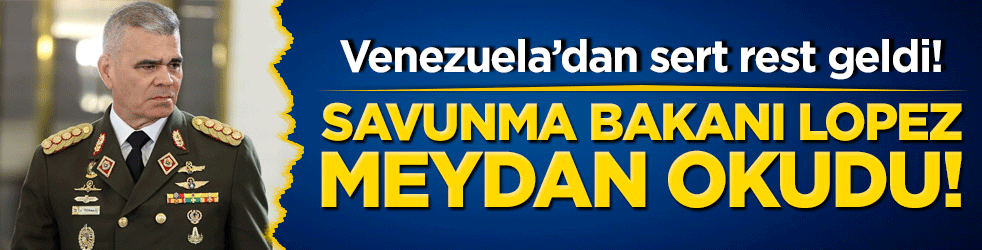 Venezuela’dan sert rest geldi! Savunma Bakanı Lopez meydan okudu!