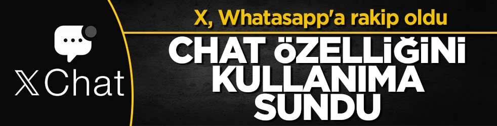 X, Whatasapp'a rakip CHAT özelliğini kullanıma sundu