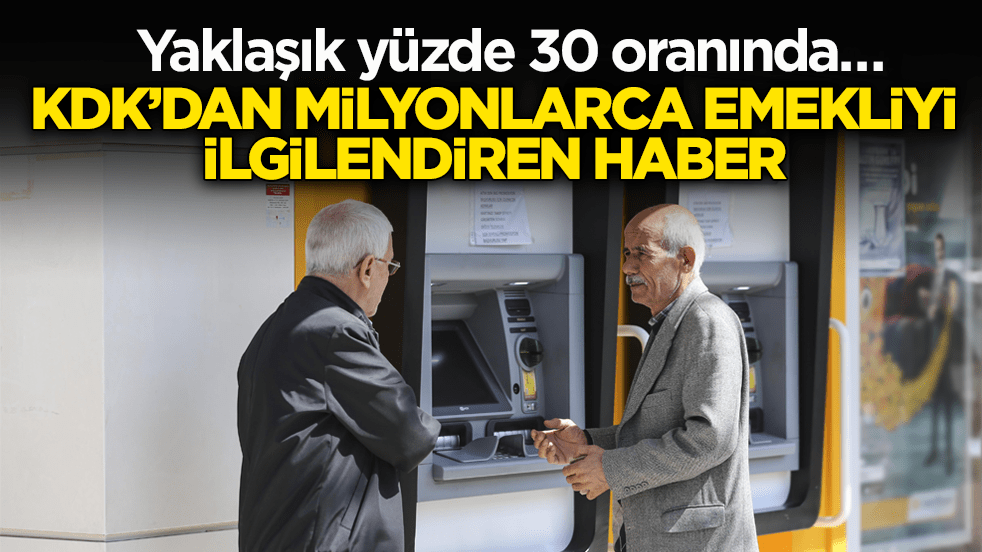 Yaklaşık yüzde 30 oranında… KDK’dan milyonlarca emekliyi ilgilendiren haber