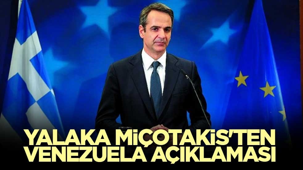 Yalaka Miçotakis'ten Venezuela açıklaması