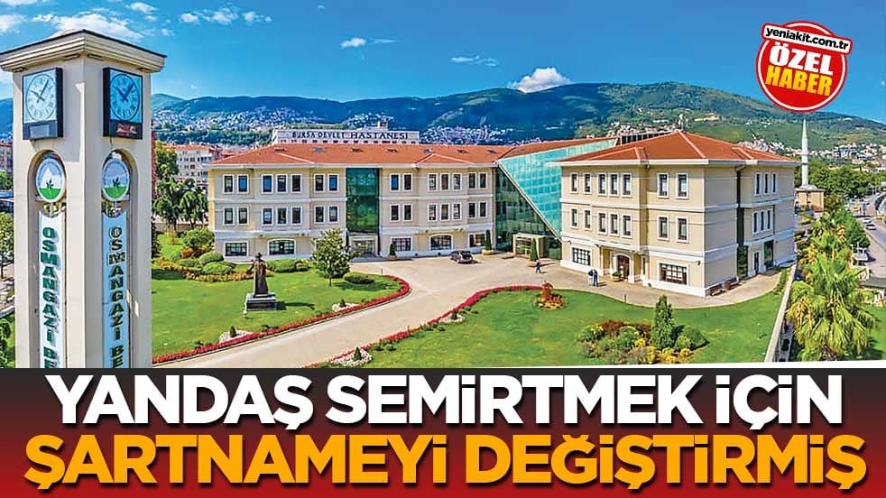 Yandaş semirtmek için şartnameyi değiştirmiş