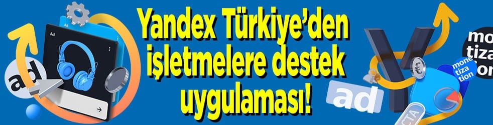 Yandex Türkiye’den işletmelere destek uygulaması!
