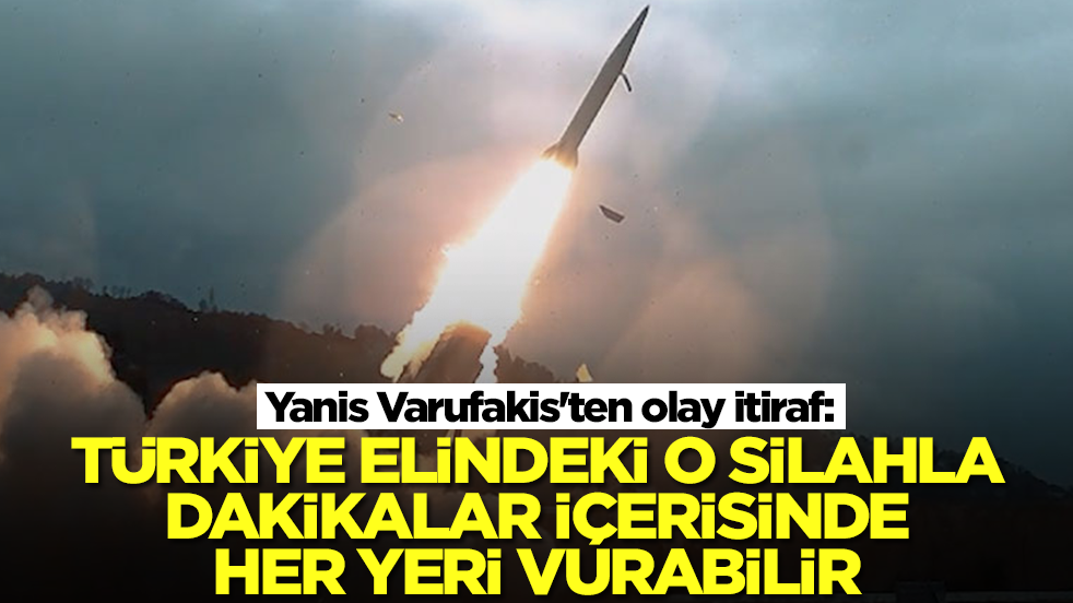 Yanis Varufakis'ten olay itiraf: Türkiye elindeki o silahla dakikalar içinde her yeri vurabilir