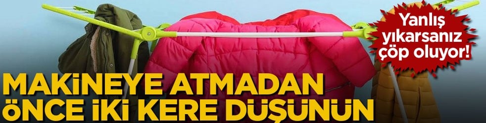 Yanlış yıkarsanız çöp oluyor! Makineye atmadan önce iki kere düşünün