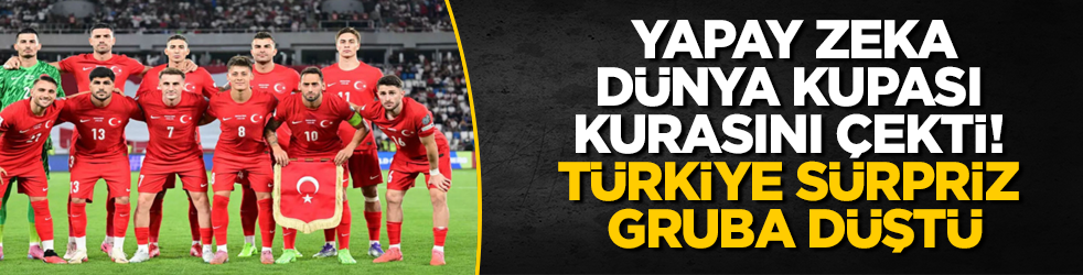 Yapay zeka, Dünya Kupası kurasını çekti! Türkiye sürpriz gruba düştü