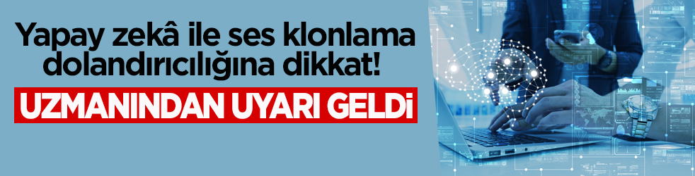 Yapay zekâ ile ses klonlama dolandırıcılığına dikkat! Uzmanından uyarı geldi!