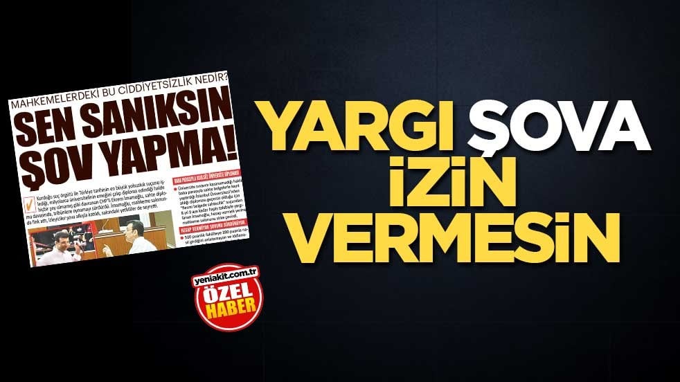 Yargı, şova izin vermesin